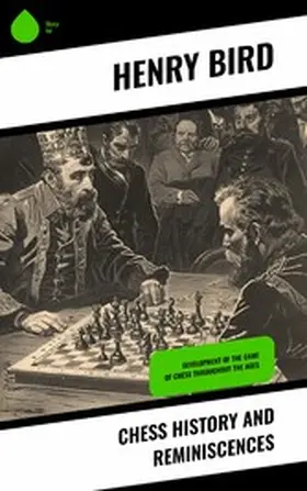 Bird |  Chess History and Reminiscences | eBook | Sack Fachmedien