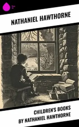 Hawthorne |  Children's Books by Nathaniel Hawthorne | eBook | Sack Fachmedien