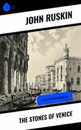 Ruskin |  The Stones of Venice | eBook | Sack Fachmedien