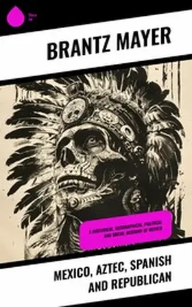 Mayer |  Mexico, Aztec, Spanish and Republican | eBook | Sack Fachmedien