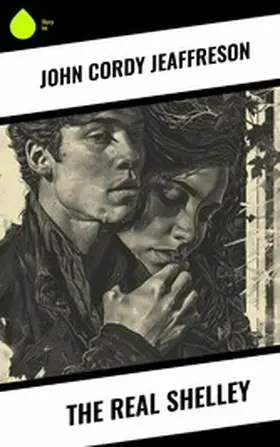 Jeaffreson |  The Real Shelley | eBook | Sack Fachmedien
