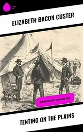 Custer |  Tenting on the Plains | eBook | Sack Fachmedien