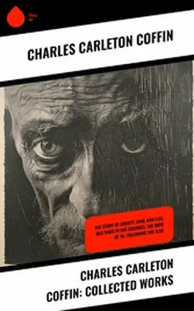 Coffin |  Charles Carleton Coffin: Collected Works | eBook | Sack Fachmedien