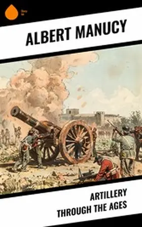 Manucy |  Artillery Through the Ages | eBook | Sack Fachmedien