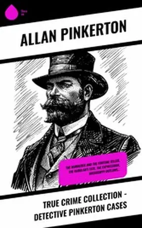 Pinkerton |  True Crime Collection - Detective Pinkerton Cases | eBook | Sack Fachmedien