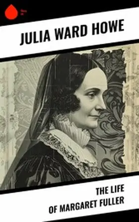 Howe |  The Life of Margaret Fuller | eBook | Sack Fachmedien