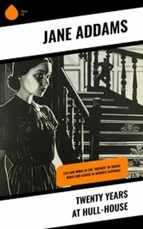 Addams |  Twenty Years at Hull-House | eBook | Sack Fachmedien