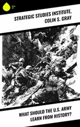 Gray |  What Should the U.S. Army Learn From History? | eBook | Sack Fachmedien