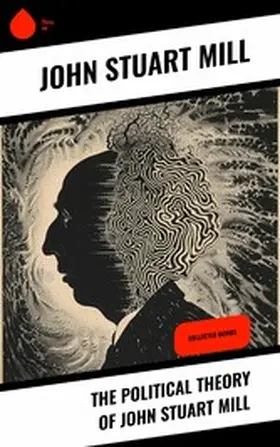 Mühle |  The Political Theory of John Stuart Mill | eBook | Sack Fachmedien