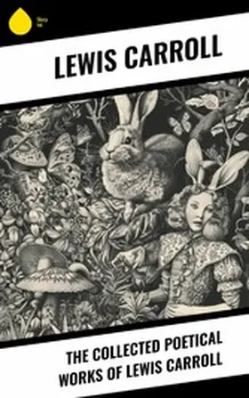 Carroll |  The Collected Poetical Works of Lewis Carroll | eBook | Sack Fachmedien