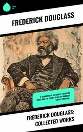 Douglass |  Frederick Douglass: Collected Works | eBook | Sack Fachmedien