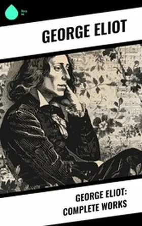 Eliot |  George Eliot: Complete Works | eBook | Sack Fachmedien