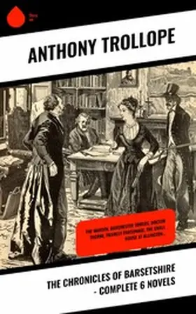 Trollope |  The Chronicles of Barsetshire - Complete 6 Novels | eBook | Sack Fachmedien