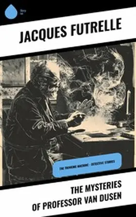 Futrelle |  The Mysteries of Professor Van Dusen | eBook | Sack Fachmedien