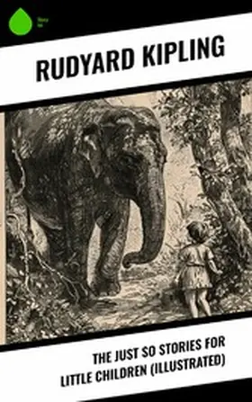 Kipling |  The Just So Stories for Little Children (Illustrated) | eBook | Sack Fachmedien