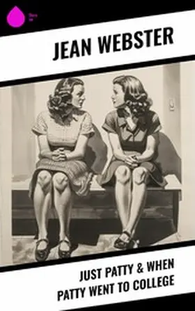 Webster |  Just Patty & When Patty Went to College | eBook | Sack Fachmedien