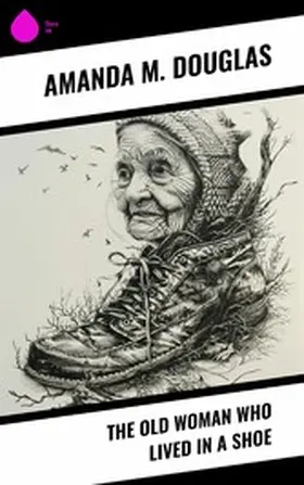 Douglas |  The Old Woman Who Lived in a Shoe | eBook | Sack Fachmedien