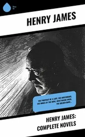 James |  Henry James: Complete Novels | eBook | Sack Fachmedien