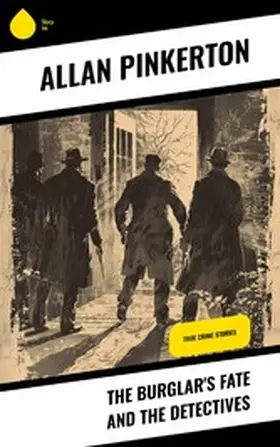 Pinkerton |  The Burglar's Fate and the Detectives | eBook | Sack Fachmedien