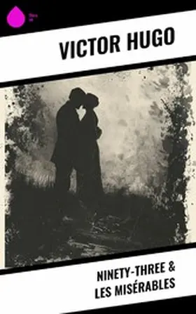 Hugo |  Ninety-Three & Les Misérables | eBook | Sack Fachmedien