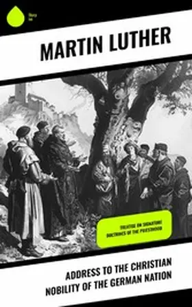Luther |  Address To the Christian Nobility of the German Nation | eBook | Sack Fachmedien