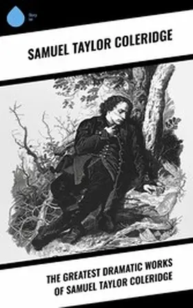 Coleridge |  The Greatest Dramatic Works of Samuel Taylor Coleridge | eBook | Sack Fachmedien