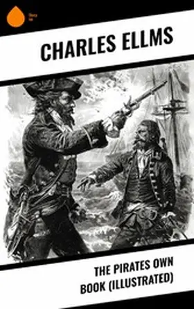 Ellms |  The Pirates Own Book (Illustrated) | eBook | Sack Fachmedien
