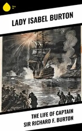 Burton |  The Life of Captain Sir Richard F. Burton | eBook | Sack Fachmedien