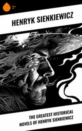 Sienkiewicz |  The Greatest Historical Novels of Henryk Sienkiewicz | eBook | Sack Fachmedien