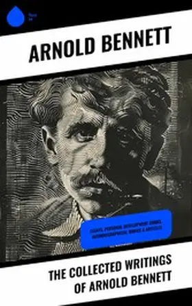 Bennett |  The Collected Writings of Arnold Bennett | eBook | Sack Fachmedien