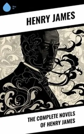 James |  The Complete Novels of Henry James | eBook | Sack Fachmedien