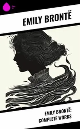 Brontë |  Emily Brontë: Complete Works | eBook | Sack Fachmedien