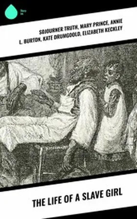 Truth / Ray / Robinson |  The Life of a Slave Girl | eBook | Sack Fachmedien