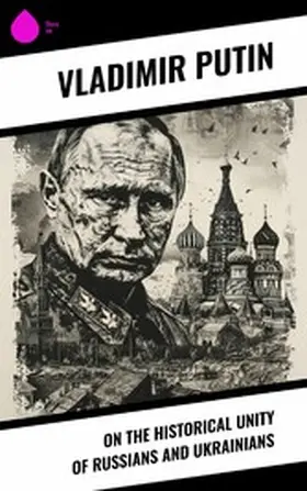 Putin |  On the Historical Unity of Russians and Ukrainians | eBook | Sack Fachmedien