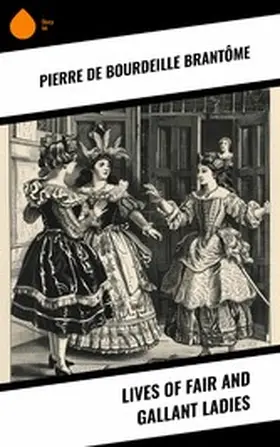 Brantôme |  Lives of Fair and Gallant Ladies | eBook | Sack Fachmedien