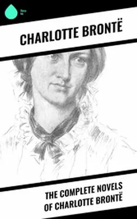 Brontë |  The Complete Novels of Charlotte Brontë | eBook | Sack Fachmedien