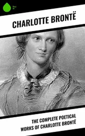 Brontë |  The Complete Poetical Works of Charlotte Brontë | eBook | Sack Fachmedien