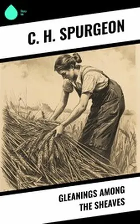 Spurgeon |  Gleanings Among the Sheaves | eBook | Sack Fachmedien