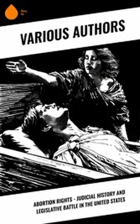 Authors |  Abortion Rights - Judicial History and Legislative Battle in the United States | eBook | Sack Fachmedien