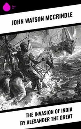 Mccrindle |  The Invasion of India by Alexander the Great | eBook | Sack Fachmedien