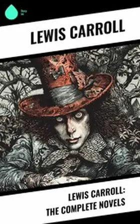 Carroll |  Lewis Carroll: The Complete Novels | eBook | Sack Fachmedien