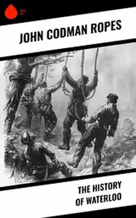 Ropes |  The History of Waterloo | eBook | Sack Fachmedien
