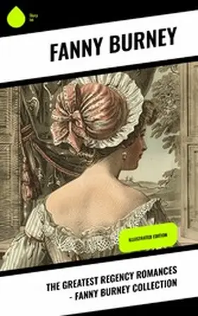 Burney |  The Greatest Regency Romances - Fanny Burney Collection | eBook | Sack Fachmedien
