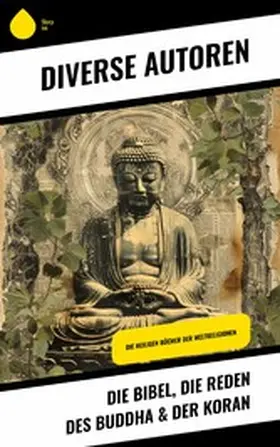 Autoren |  Die Bibel, Die Reden des Buddha & Der Koran | eBook | Sack Fachmedien