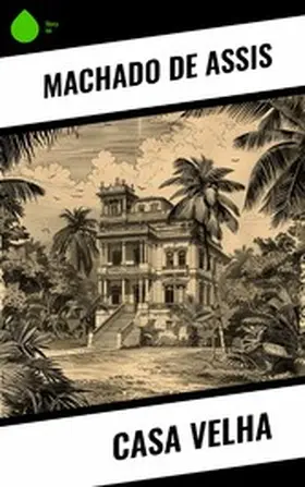 De Assis |  Casa Velha | eBook | Sack Fachmedien