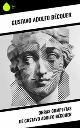 Bécquer |  Obras completas de Gustavo Adolfo Bécquer | eBook | Sack Fachmedien