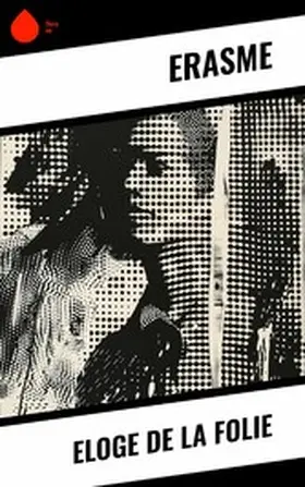Erasme |  Eloge de la Folie | eBook | Sack Fachmedien