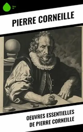 Corneille |  Oeuvres essentielles de Pierre Corneille | eBook | Sack Fachmedien