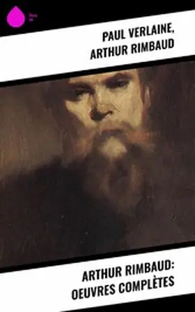 Verlaine / Rimbaud |  Arthur Rimbaud: Oeuvres complètes | eBook | Sack Fachmedien