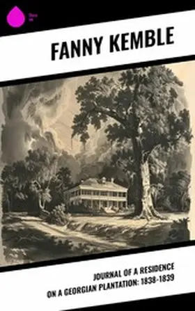 Kemble |  Journal of a Residence on a Georgian Plantation: 1838-1839 | eBook | Sack Fachmedien